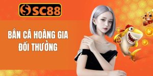 Bắn Cá Hoàng Gia Đổi Thưởng