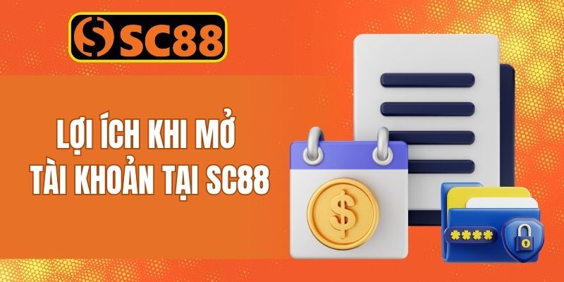 Lợi ích khi người chơi thực hiện đăng ký SC88